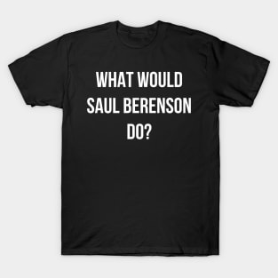 What Would Saul Berenson Do White T-Shirt